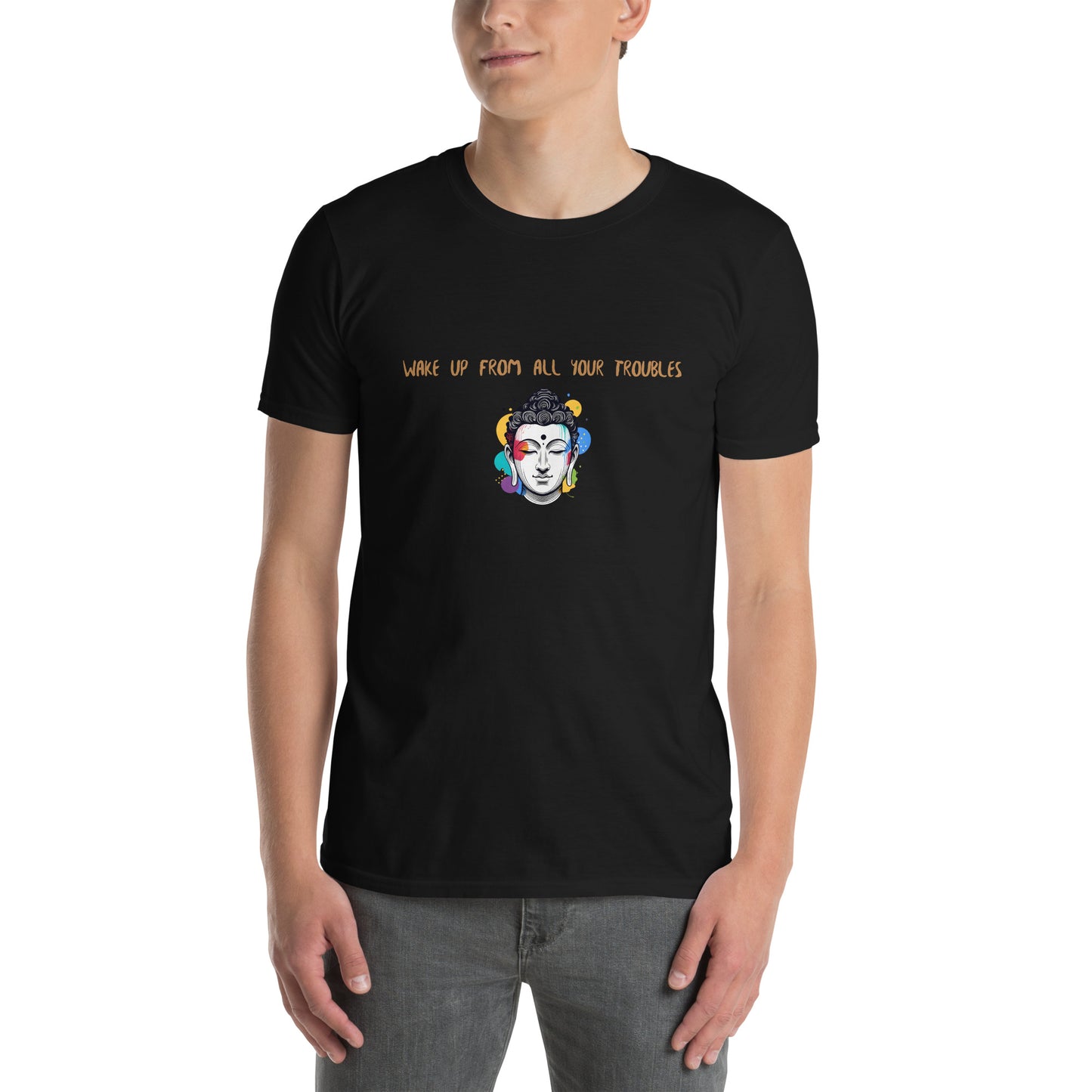 Short-Sleeve Unisex T-Shirt_Wake up from all your troubles