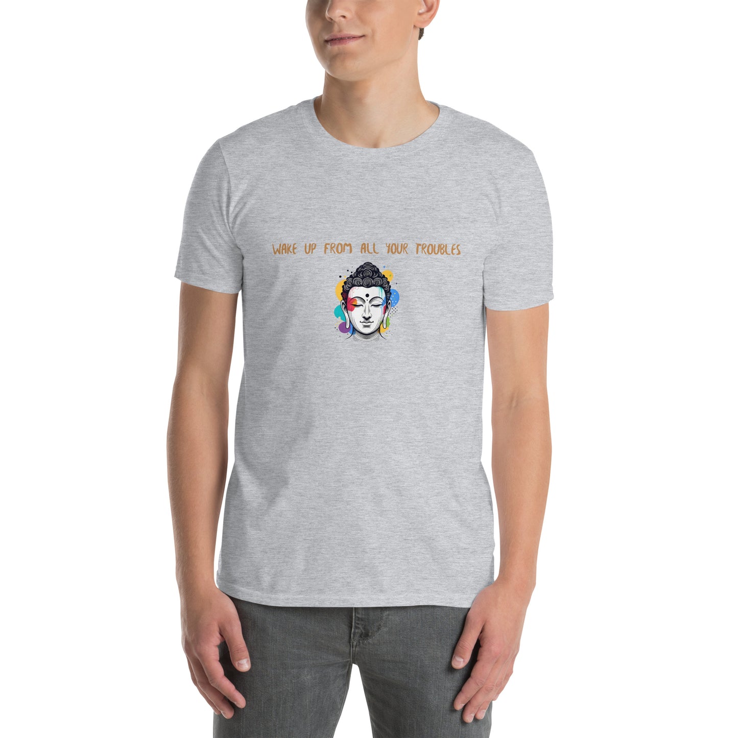 Short-Sleeve Unisex T-Shirt_Wake up from all your troubles