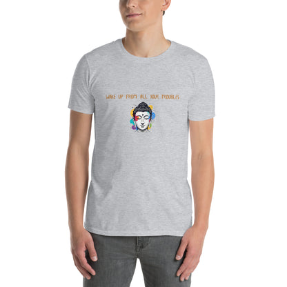 Short-Sleeve Unisex T-Shirt_Wake up from all your troubles