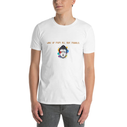 Short-Sleeve Unisex T-Shirt_Wake up from all your troubles