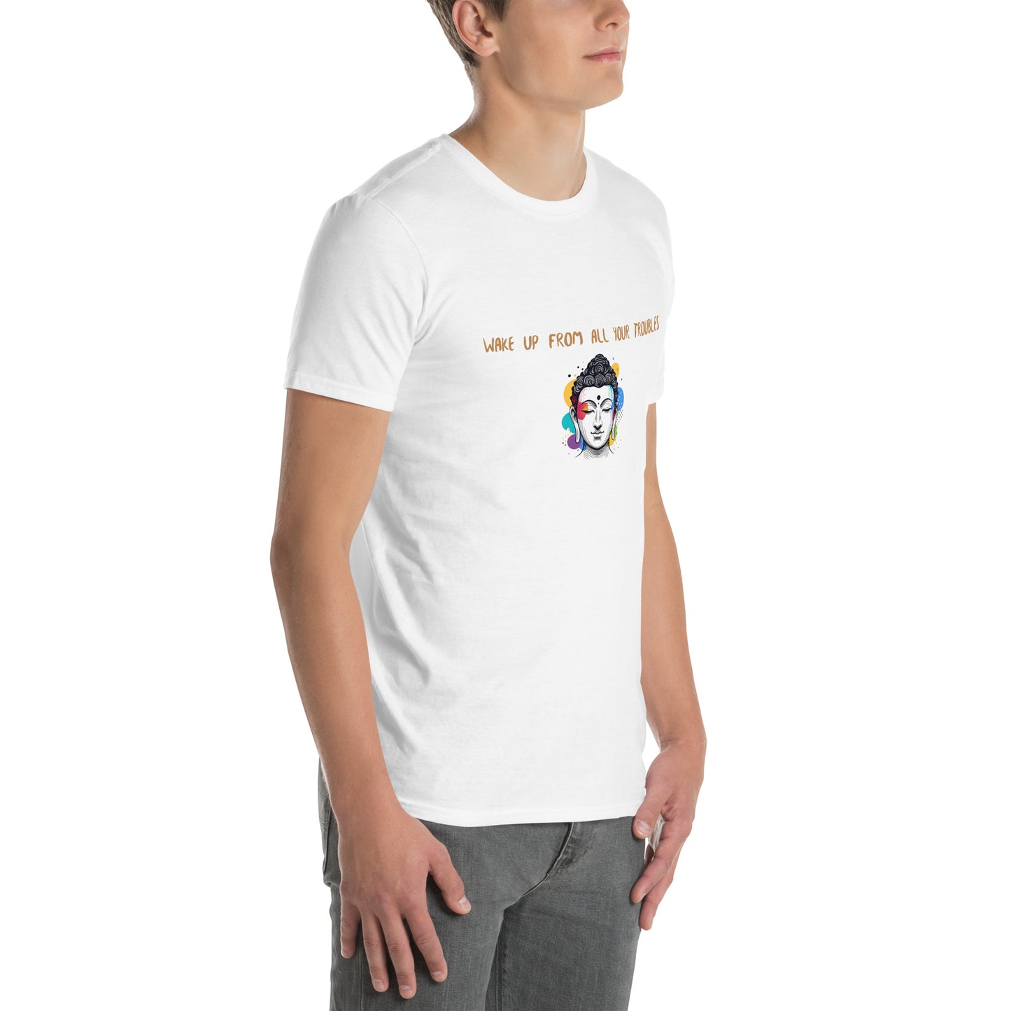 Short-Sleeve Unisex T-Shirt_Wake up from all your troubles