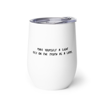 Wine tumbler_"Make yourself a light"